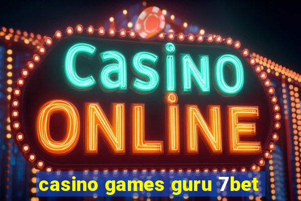 casino games guru 7bet